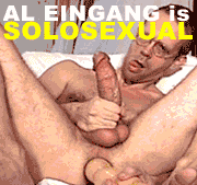 Al Eingang's 7th video Solosexual - deep-throat solosucking and unbelievable solo assplay with big dildos, solofucking and solofisting.
